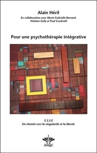 Alain Héril - Pour une psychothérapie intégrative - ESSE Un chemin vers la singularité et la liberté.