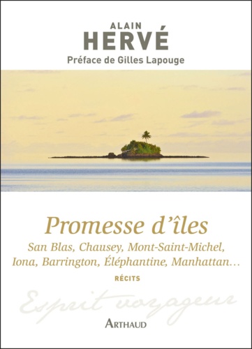Promesse d'iles. San Blas, Chausey, Mont-Saint-Michel, Iona, Barrington, Eléphantine, Manhattan...