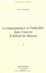 Alain Heyvaert - La transparence et l'indicible dans l'oeuvre d'Alfred de Musset.