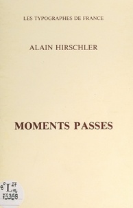 Alain Hirschler - Moments passés.