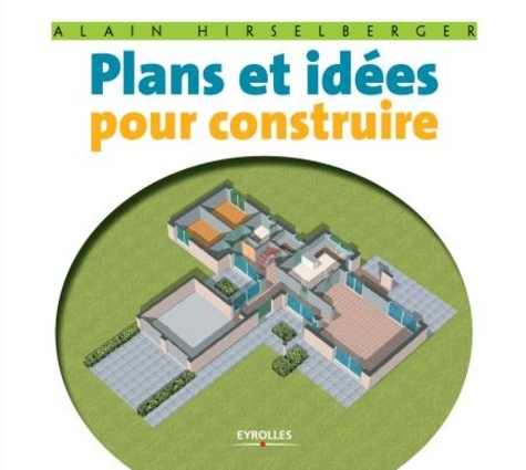 Alain Hirselberger - Plans et idées pour construire.