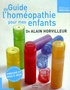 Alain Horvilleur - Guide de l'homéopathie pour mes enfants.