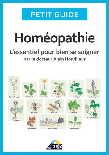 Alain Horvilleur - Homéopathie - L'essentiel pour bien se soigner.