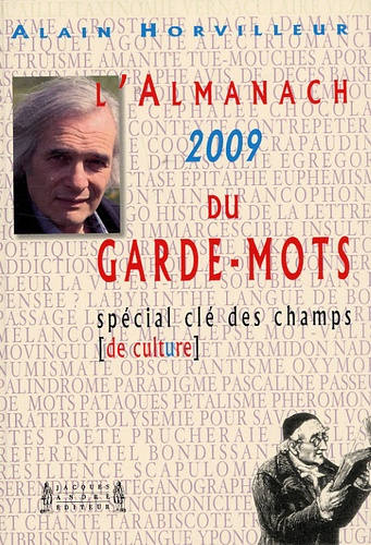 Alain Horvilleur - L'Almanach du Garde-Mots 2009 - Spécial "Clé des champs de culture".