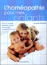 Alain Horvilleur - L'homéopathie pour mes enfants.