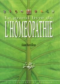 Alain Horvilleur - Le Grand Livre De L'Homeopathie.