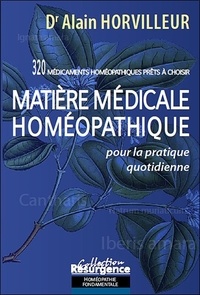 Alain Horvilleur - Matière médicale homéopathique - Pour la pratique quotidienne.