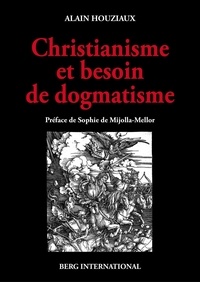 Alain Houziaux - Chistianisme et besoin de dogmatisme - Une analyse critique.