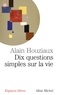 Alain Houziaux et Alain Houziaux - Dix questions simples sur la vie.