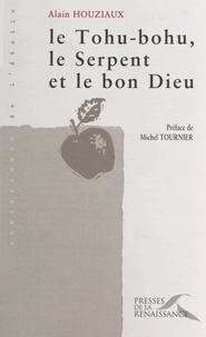 Alain Houziaux et Michel Tournier - Le tohu-bohu, le serpent et le bon Dieu.
