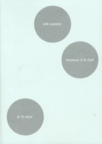 Vite soyons heureux il le faut je le veux
