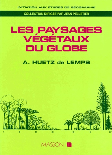 Alain Huetz de Lemps - Les paysages végétaux du globe.