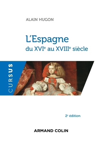 Alain Hugon - L'Espagne du XVIe au XVIIIe siècle - 2e éd..