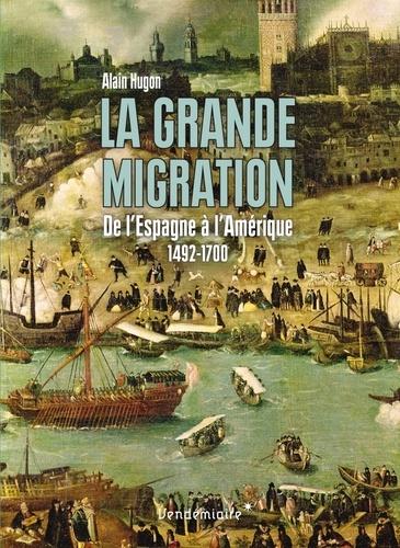 La grande migration. De l'Espagne à l'Amérique 1492-1700