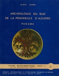Alain Ichon - Archéologie du sud de la péninsule d'Azuero, Panamá.