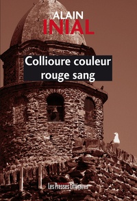 Alain Inial - Collioure couleur rouge sang.