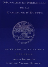 Alain Ionnikoff - Monnaies et médailles de la campagne d'Egypte, An VI (1798) - An X (1801).