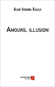 Alain Issamba Kalala - Amours, illusion.