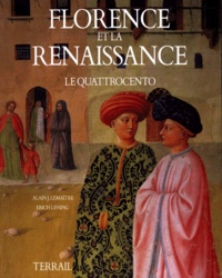 Alain-J Lemaître et Erich Lessing - FLORENCE ET LA RENAISSANCE. - Le Quattrocento.