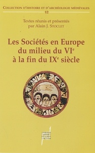 Alain J. Stoclet - Les Sociétés en Europe du milieu du VIè à la fin du IXè siècle - Mondes byzantin, slave et musulman exclus.