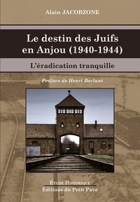 Alain Jacobzone - Le destin des Juifs en Anjou (1940-1944) - L'éradication tranquille.