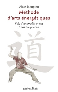 Alain Jacopino - Méthode d'arts énergétiques - Voie d'accomplissement transdisciplinaire.