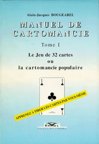 Manuel De Cartomancie. Tome 1, Le Jeu De 32 de Alain-Jacques Bougearel -  Livre - Decitre