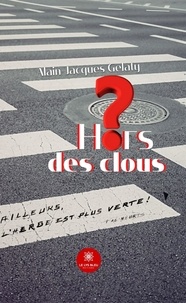 Alain-Jacques Gelaty - Hors des clous.