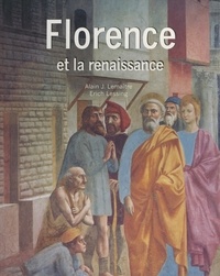 Alain Jacques Lemaître et Erich Lessing - Florence et la Renaissance.