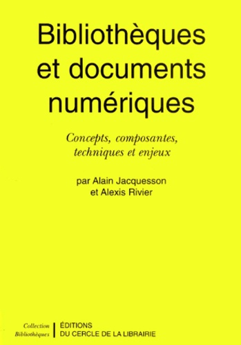 Alain Jacquesson et Alexis Rivier - Bibliothèques et documents numériques - Concepts, composantes, techniques et enjeux.