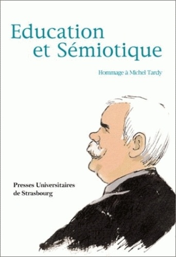 Alain Jaillet - Education Et Semiotique. Hommage A Michel Tardy.