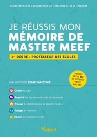Alain Jaillet et Béatrice Mabilon-Bonfils - Je réussis mon mémoire de Master MEEF - 1er degré : professeur des écoles.