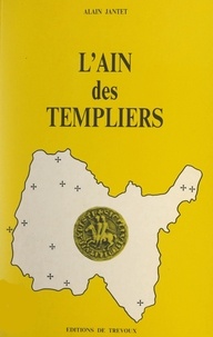 Alain Jantet et J. Collet - L'Ain des Templiers.