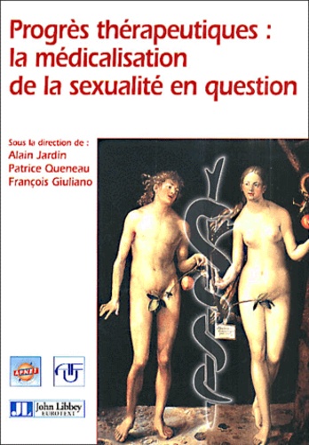 Alain Jardin et Patrice Queneau - Progres Therapeutiques : La Medicalisation De La Sexualite En Question.