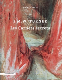 Alain Jaubert - J.M.W. Turner - Les carnets secrets.