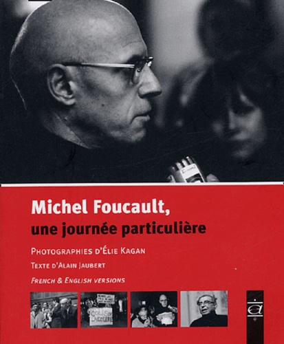 Alain Jaubert et Philippe Artières - Michel Foucault - Une journée particulière ; édition bilingue.
