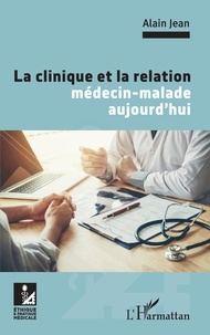 Alain Jean - La clinique et la relation médecin-malade aujourd'hui.