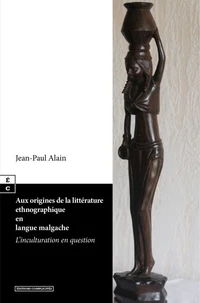 Aux origines de la littérature éthnographique en langue malgache