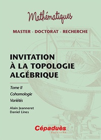 Alain Jeanneret et Daniel Lines - Invitation à la topologie algébrique - Tome 2, Cohomologie.