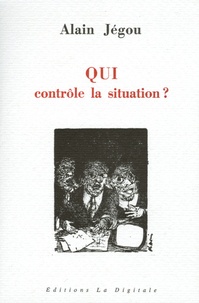 Alain Jégou - Qui contrôle la situation ?.