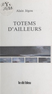 Alain Jégou - Totems d'ailleurs.