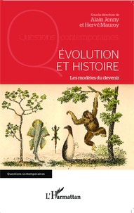 Alain Jenny et Hervé Mauroy - Evolution et histoire - Les modèles du devenir.
