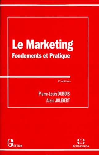 Alain Jolibert et Pierre-Louis Dubois - LE MARKETING. - Fondements et pratique, 2ème édition.