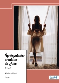 Alain Jollivet - Les trépidantes aventures de Julie - Tome 1.