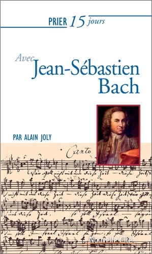 Prier 15 jours avec Jean-Sébastien Bach