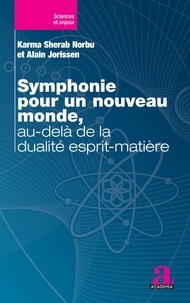 Alain Jorissen - Symphonie pour un nouveau monde, au-delà de la dualité esprit-matière.