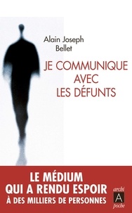 Alain Joseph Bellet - Je communique avec les défunts.