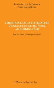Alain-Joseph Sissao - Emergence de la littérature d'enfance et de jeunesse au Burkina Faso - Etat des lieux, dynamique et avenir.