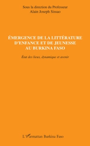 Alain-Joseph Sissao - Emergence de la littérature d'enfance et de jeunesse au Burkina Faso - Etat des lieux, dynamique et avenir.