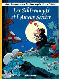 Alain Jost et Thierry Culliford - Les Schtroumpfs Tome 32 : Les Schtroumpfs et l'amour sorcier.